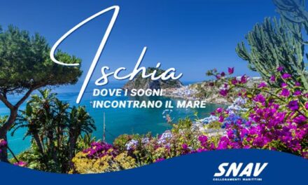 Ischia, dove i sogni incontrano il mare – SNAV